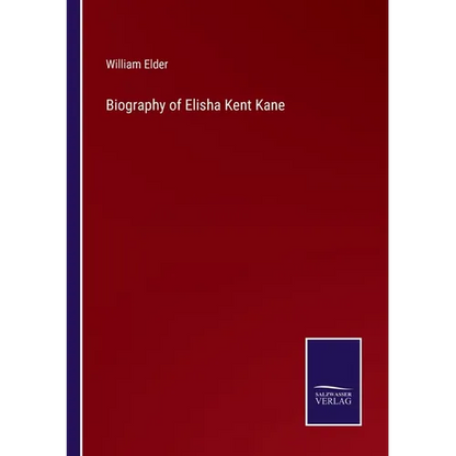 Biography of Elisha Kent Kane - Paperback