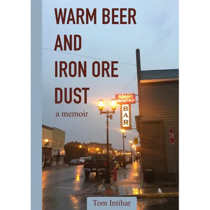 Warm Beer and Iron Ore Dust: A Memoir - Paperback