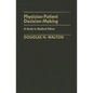 Physician-Patient Decision-Making: A Study in Medical Ethics - Hardcover