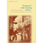 Dreaming of Gold, Dreaming of Home: Transnationalism and Migration Between the United States and South China, 1882-1943 - Paperback