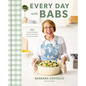 Every Day with Babs: 101 Family-Friendly Dinners for Every Day of the Week: A Cookbook - Hardcover