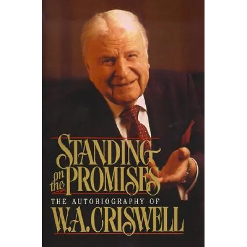 Standing on the Promises: The Autobiography of W. A. Criswell - Paperback