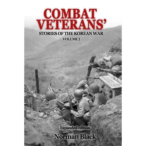 Combat Veterans' Stories of the Korean War Volume 2: Volume 2 - Paperback
