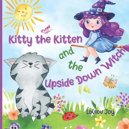 Kitty the Kitten and the Upside Down Witch: A Fun Picture Book to Learn About Opposites - Paperback
