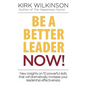 Be a Better Leader NOW!: New Insights on 10 Powerful Skills that will Dramatically Increase Your Leadership Effectiveness - Paperback