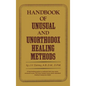 Handbook of unusual and unorthodox healing methods - Hardcover