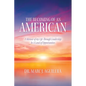 The Becoming of an American: A Memoir of my Life Through Leadership In A Land of Opportunities - Paperback