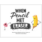 When Pencil Met Eraser - Hardcover