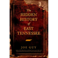The Hidden History of East Tennessee - Paperback