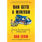 Dan Gets a Minivan: (Life at the Intersection of Dude and Dad) - Paperback
