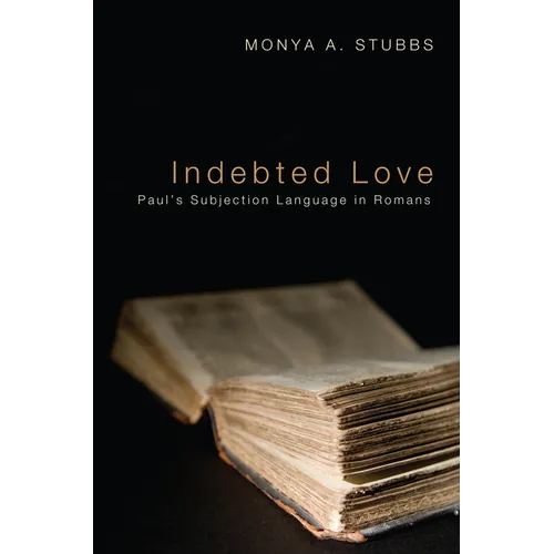 Indebted Love: Paul's Subjection Language in Romans - Paperback