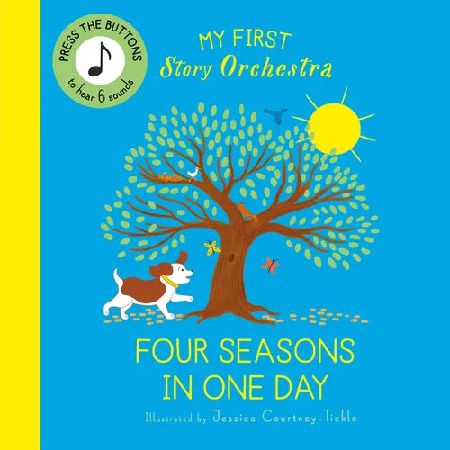 My First Story Orchestra: The Four Seasons in One Day: Press the Buttons to Hear 6 Sounds - Board Book