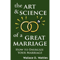 The Art and Science of a Great Marriage: How to Energize Your Marriage - Hardcover