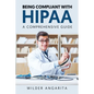 Being Compliant With HIPAA: A Comprehensive Guide - Paperback