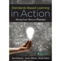 Standards-Based Learning in Action: Moving from Theory to Practice (a Guide to Implementing Standards-Based Grading, Instruction, and Learning) - Paperback