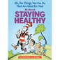 Oh, the Things You Can Do That Are Good for You! All about Staying Healthy - Hardcover
