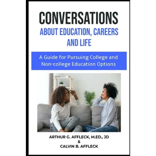 CONVERSATIONS About Education, Careers and Life: (A Guide for Pursuing College and Non-College Education Options) - Paperback
