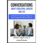 CONVERSATIONS About Education, Careers and Life: (A Guide for Pursuing College and Non-College Education Options) - Paperback