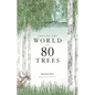 Around the World in 80 Trees: (The Perfect Gift for Tree Lovers) - Hardcover