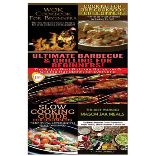 Wok Cookbook for Beginners & Cooking for One Cookbook for Beginners & Slow Guide for Beginners & Ultimate Canning & Preserving Food Guide for Beginner - Paperback