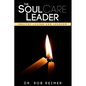 The Soul Care Leader: Healthy Living and Leading - Paperback