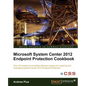 Microsoft System Center 2012 Endpoint Protection Cookbook - Paperback