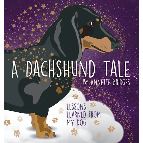 A Dachshund Tale: Lessons Learned from My Dog - Hardcover