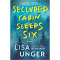 Secluded Cabin Sleeps Six: A Novel of Thrilling Suspense - Hardcover
