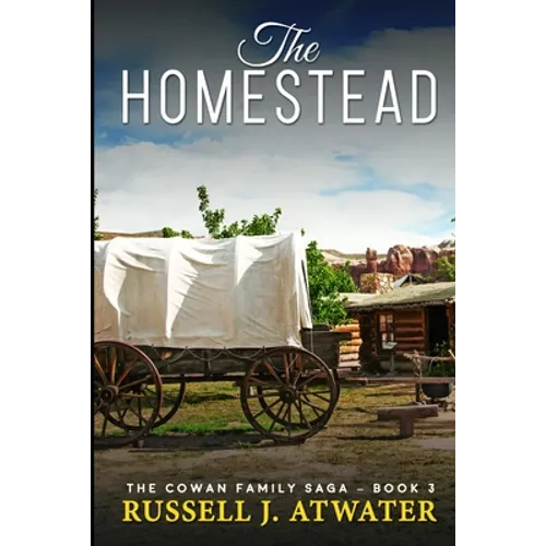 The Homestead: (The Cowan Family Saga - Book 3) - Paperback