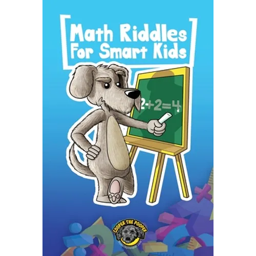 Math Riddles for Smart Kids: 400+ Math Riddles and Brain Teasers Your Whole Family Will Love - Paperback