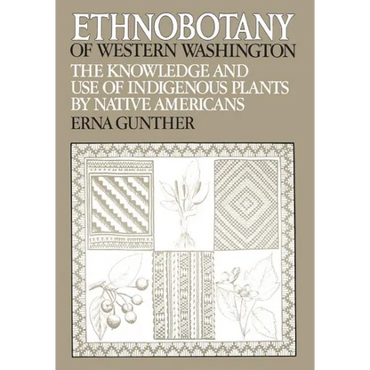 Ethnobotany of Western Washington: The Knowledge and Use of Indigenous Plants by Native Americans - Paperback