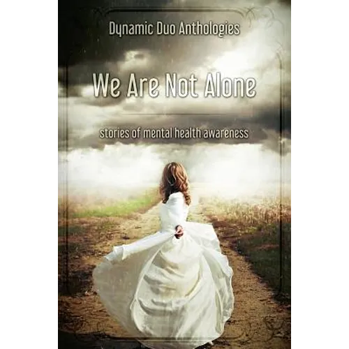 We Are Not Alone: Stories of Mental Health Awareness - Paperback