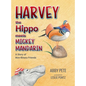 Harvey the Hippo Meets Mickey Mandarin: A Story of Non-Binary Friends - Hardcover