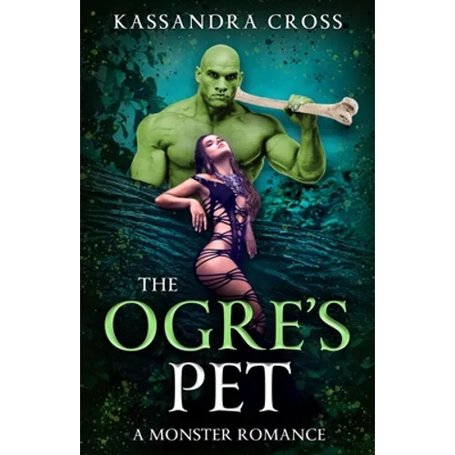 The Ogre's Pet: A Monster Romance - Paperback