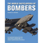 The World Encyclopedia of Bombers: An Illustrated History from the Early Planes of World War 1 to the Sophisticated Jet Bombers of the Modern Age - Hardcover