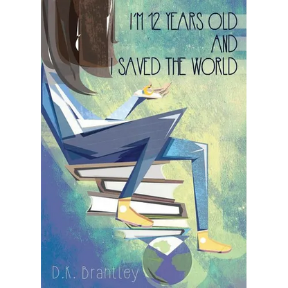 I'm 12 Years Old And I Saved The World - Paperback