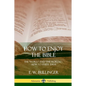 How to Enjoy the Bible: The "Word," and "The Words,", How to Study them - Paperback