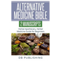 Alternative Medicine Bible: 2 Manuscripts - Herbal Apothecary, Herbal Medicine Guide for Beginners - Paperback