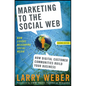 Marketing to the Social Web: How Digital Customer Communities Build Your Business - Hardcover