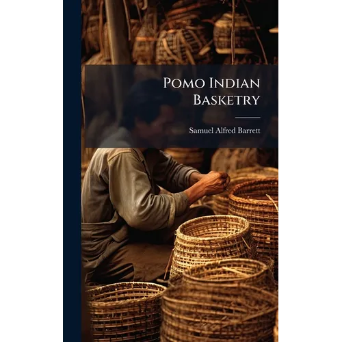 Pomo Indian Basketry - Hardcover