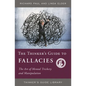 The Thinker's Guide to Fallacies: The Art of Mental Trickery and Manipulation - Paperback