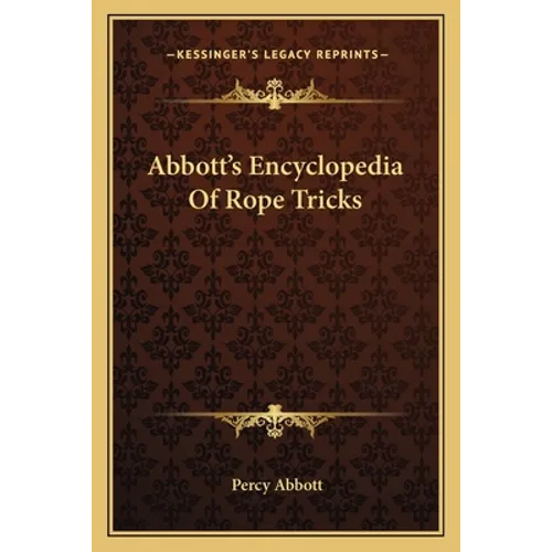 Abbott's Encyclopedia Of Rope Tricks - Paperback