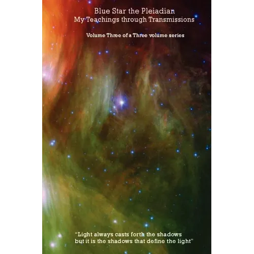 Blue Star the Pleiadian My Teachings through Transmissions: Volume Three of a Three volume series - Paperback