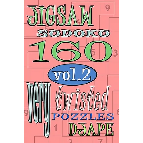 Jigsaw Sudoku vol 2: 160 very twisted puzzles - Paperback