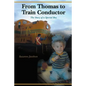 From Thomas to Train Conductor: The Story of a Special Boy - Paperback
