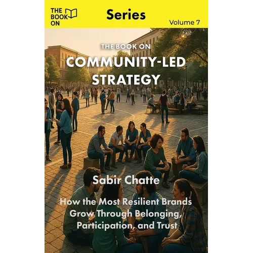 The Book On Community-Led Strategy: How the Most Resilient Brands Grow Through Belonging - Paperback