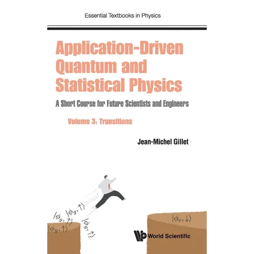 Application-Driven Quantum and Statistical Physics: A Short Course for Future Scientists and Engineers - Volume 3: Transitions - Hardcover