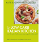 The Low Carb Italian Kitchen: 100 Delicious Recipes for Weight Loss - Hardcover