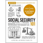 Social Security 101, 2nd Edition: From Medicare to Spousal Benefits, an Essential Primer on Government Retirement Aid - Hardcover