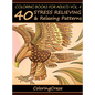 Coloring Books For Adults Volume 4: 40 Stress Relieving And Relaxing Patterns - Hardcover